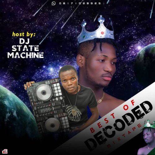Best Of Decoded Mixtape By DJ State Machine 08171029925