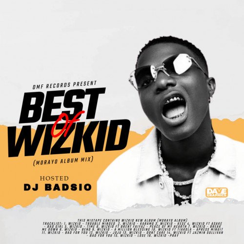 Best Of Wizkid (Morayo Album Mix) - DJ Badsio