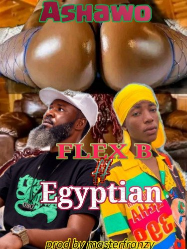 Ashawo Ft Egyptian