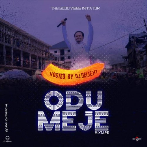 Dj Delight - Odumeje Mixtape
