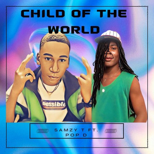 Samzy T Ft  Pop D - Child of the World (Audio)