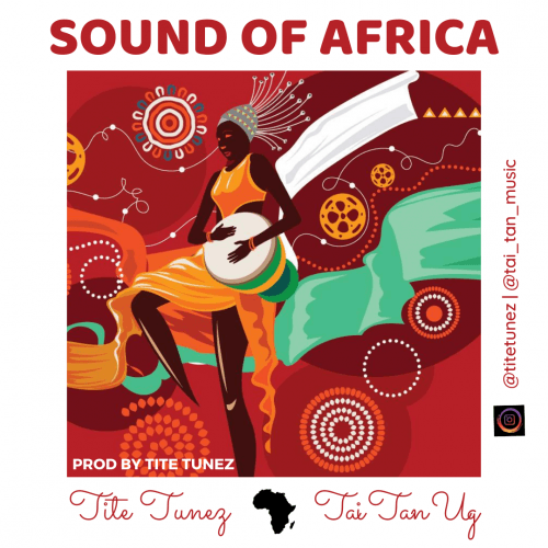 Sound Of Africa Ft. Tai Tan UG (Prod By Tite Tunez)
