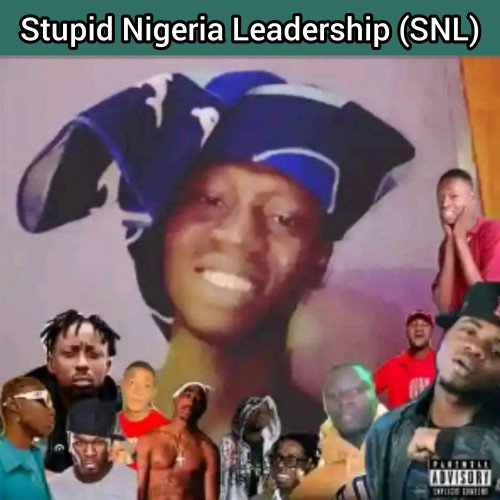 Stupid Nigeria Leadership (SNL) Hip-hop Rap by 2Greidz Efejene