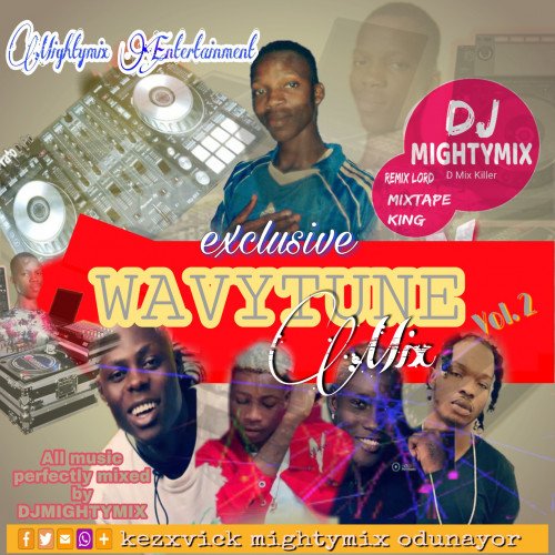Wavy Tune Mixtape Vol. 2 || @Djmightymixkezxvickhodunayor | Follow On Instagram,Twitter,WhatsApp,Facebook »  Kezxvick Mightymix  For Any Enquiry Call MrMightymix On 08139673150