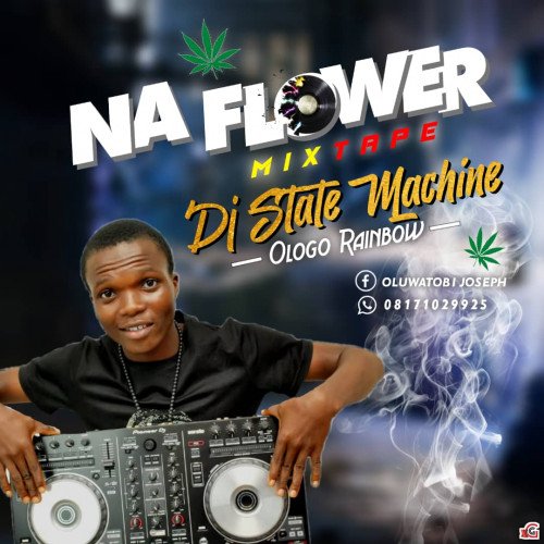 DJ State Machine Flower Mixtape 08171029925 DJ State Machine Flower Mixtape 08171029925