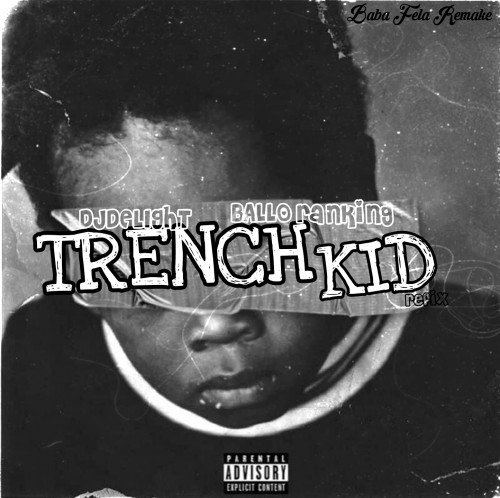DJDELIGHT X BALLORANKING - TRENCH KID BABA FELA REMAKE