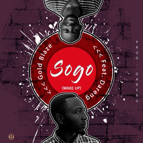 Sogo (Wake Up) - Gold Blaze Ft. Dareng [Prod. Dareng]
