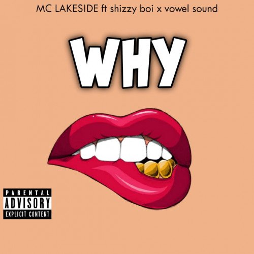 WHY... Mc Lakeside Ft Shizziboi X Vowel Sound