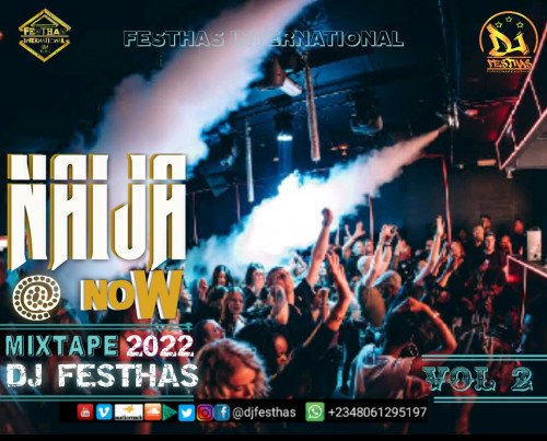 DJ FESTHAS - NAIJA @ NOW 2022 MIXTAPE VOL 2 (ft Kiz Daniel, Omah Lay, Rema, Rugar, Fireboy, Burnaboy, Etc DJ FESTHAS - NAIJA @ NOW 2022 MIXTAPE VOL 2 (ft Kiz Daniel, Omah Lay, Rema, Rugar, Fireboy, Burnaboy, Etc